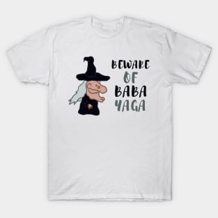 beware of baba yaga T-Shirt